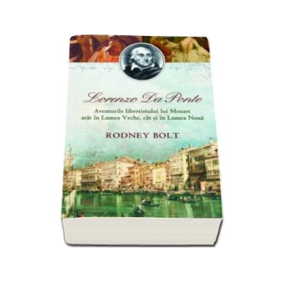 Lorenzo Da Ponte. Libretistul lui Mozart