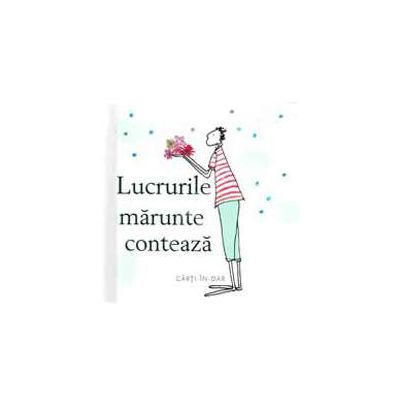 Lucrurile marunte conteaza!