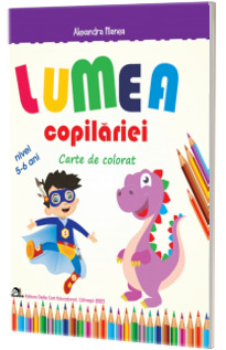 Lumea copilariei. Carte de colorat 5-6 ani