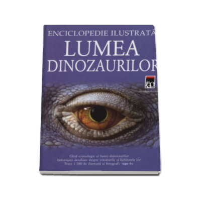 Lumea dinozaurilor - Enciclopedie ilustrata