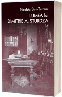 Lumea lui Dimitrie A. Sturdza