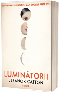 Luminatorii - Eleanor Catton