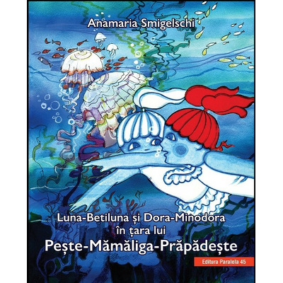 Luna-Betiluna si Dora-Minodora in tara lui Peste-Mamaliga-Prapadeste