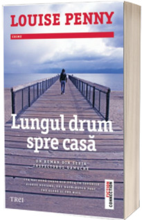 Lungul drum spre casa - Un roman din seria Inspectorul Gamache (Louise Penny)