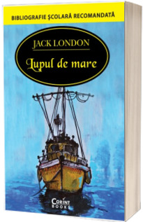 Lupul de mare - Jack London (Colectia Bibliografie scolara recomandata)