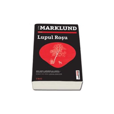 Lupul Rosu - Sub cerul apasator al iernii... moartea asteapta rabdatoare (Liza Marklund)