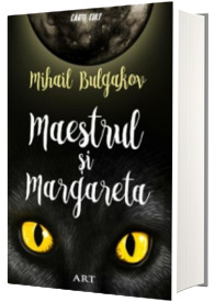 Maestrul si Margareta - Mihail Bulgakov (Colectia Carti cult)