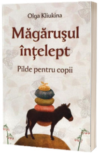 Magarusul intelept. Pilde pentru copii