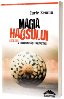 Magia haosului. Secrete si oportunitati fantastice