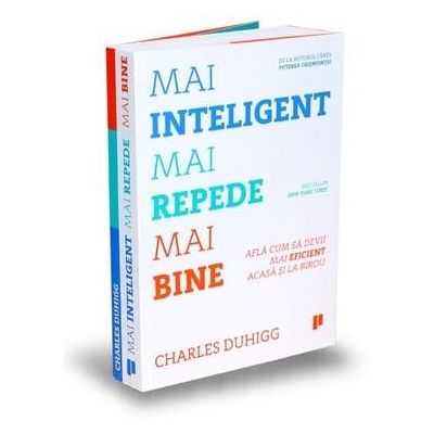 Mai inteligent, mai repede, mai bine. Afla cum sa devii mai eficient acasa si la birou - Charles Duhigg