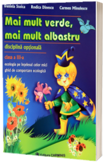 Mai mult verde, mai mult albastru. Ecologia pe intelesul celor mici (Disciplina optionala)