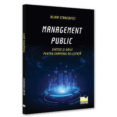 Management public. Sinteze si grile pentru examenul de licenta