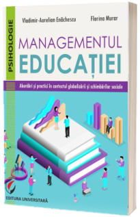 Managementul educatiei. Abordari si practici in contextul globalizarii si schimbarilor sociale