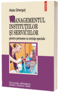 Managementul institutiilor si serviciilor pentru persoane cu cerinte speciale