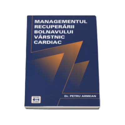 Managementul recuperarii bolnavului varstnic cardiac - Petru Armean