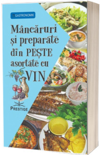 Mancaruri si preparate din Peste asortate cu Vin