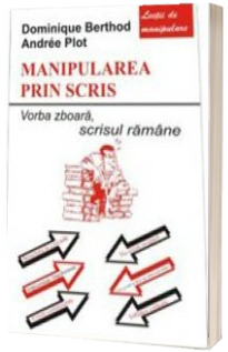 Manipularea prin scris. Vorba zboara, scrisul ramane (lectii de manipulare)