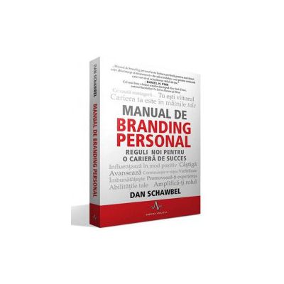 Manual de branding personal - Reguli noi pentru o cariera de succes