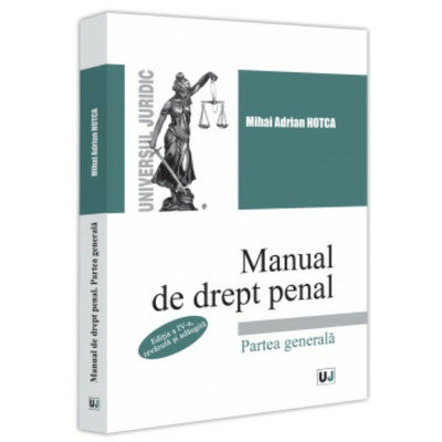 Manual de drept penal. Partea generala. Editia a IV-a, revazuta si adaugita