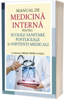 Manual de medicina interna pentru scolile sanitare postliceale si asistenti medicali