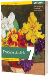 Manual Educatie Plastica. Clasa a VII-a. Ordinul de ministru nr. 5420/04.07.2024