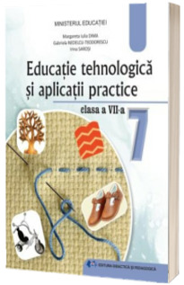 Manual Educatie Tehnologica si Aplicatii Practice. Clasa a VII-a. Ordinul de ministru nr. 5420/04.07.2024