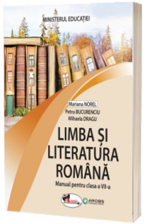 Manual Limba Limba si Literatura Romana. Clasa a VII-a. Ordinul de ministru nr. 5420/04.07.2024