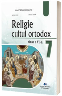 Manual Religie. Cultul Ortodox. Clasa a VII-a. Ordinul de ministru nr. 5420/04.07.2024