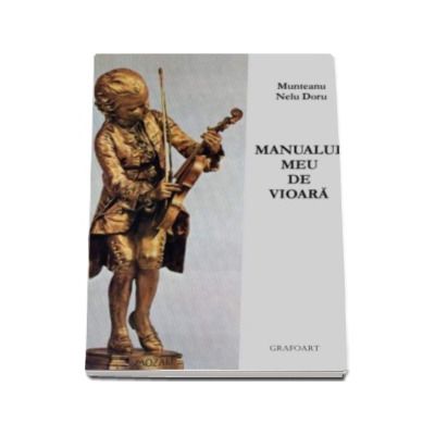 Manualul meu de vioara - Nelu Doru Munteanu