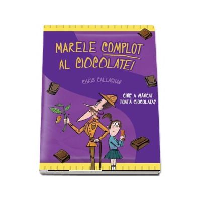 Marele complot al ciocolatei - Cine a mancat toata ciocolata? (Chris Callaghan)