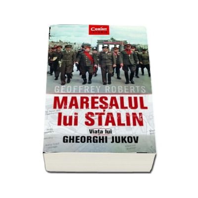 Maresalul lui Stalin. Viata lui Gheorghi Jukov