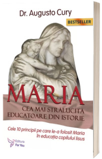 Maria, cea mai stralucita educatoare din istorie. Editia a II-a