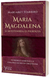 Maria Magdalena si mostenirea ei pierduta