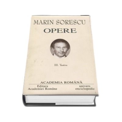 Marin Sorescu - Opere fundamentale, volumul III (Teatru)