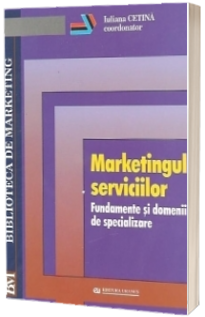 Marketingul serviciilor. Fundamente si domenii de specializare