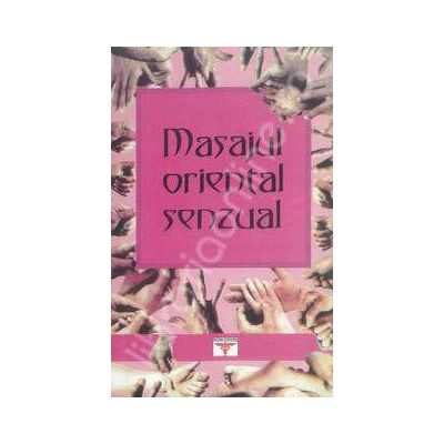 Masajul oriental senzual. Simfonia atingerilor