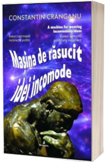 Masina de rasucit idei incomode