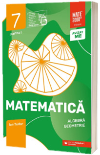 Matematica. Aritmetica, algebra, geometrie. Clasa a VII-a, partea I. Initiere (2024-2025)