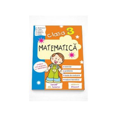 Matematica caiet de lucru pentru clasa a III-a - . Exercitii, probleme, teste de evaluare, notiuni teoretice. Conform noii programe numarul 5003-2014