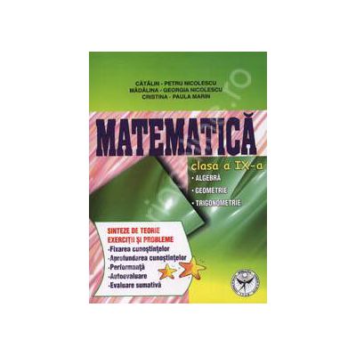 Matematica clasa a IX-a. Algebra, geometrie, trigonometrie Sinteze de teorie exercitii si probleme