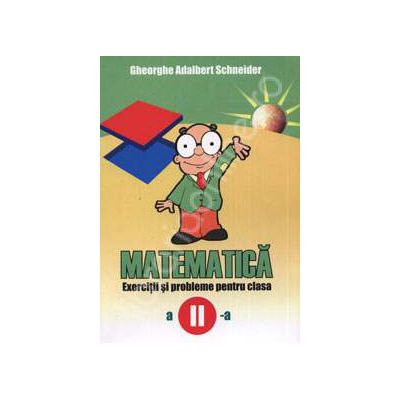 Matematica. Exercitii si probleme pentru clasa a II-a