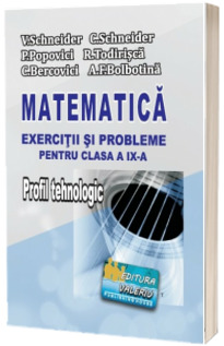 Matematica - exercitii si probleme pentru clasa a IX-a. Profil tehnologic