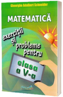 Matematica, exercitii si probleme pentru clasa a V-a