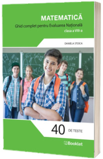 Matematica. Ghid complet pentru Evaluarea Nationala – clasa a VIII-a, Editia 2023, contine brosura cu solutiile problemelor