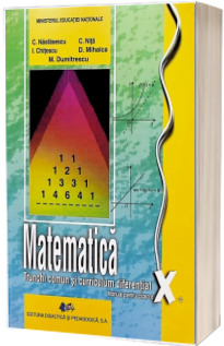 Matematica, manual pentru clasa a X-a. Trunchi cumun+Curiculum diferentiat (Constantin Nastasescu)
