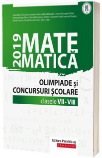 Matematica. Olimpiade si concursuri scolare 2019. Clasele VII-VIII