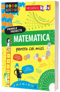 Matematica pentru cei mici. Primele proiecte. Educatie Stem