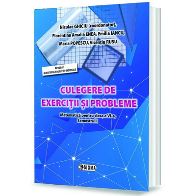 Matematica pentru clasa a VI-a. Culegere de exercitii si probleme Modulele I si II Ghiciu, Niculae SIGMA