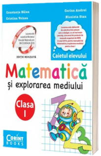 Matematica si explorarea mediului. Caietul elevului pentru clasa I