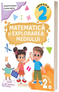 Matematica si explorarea mediului. Clasa a II-a. Partea a II-a – (E)